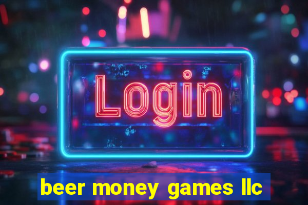 beer money games llc